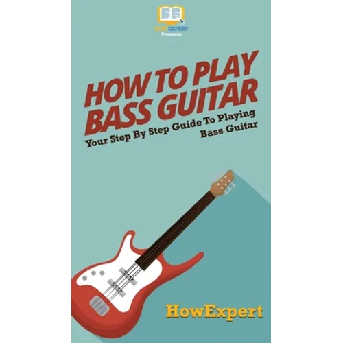 How To Play Bass Guitar: Your Step By Step Guide To Playing Bass Guitar