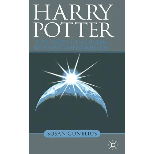 Harry Potter: The Story of a Global Business Phenomenon