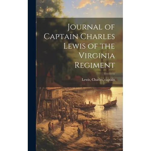 Journal of Captain Charles Lewis of the Virginia Regiment