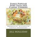 Fairly-Popular Fairy Tales and Classic Cookery: Whimsical, Historical Castle Cookbooks