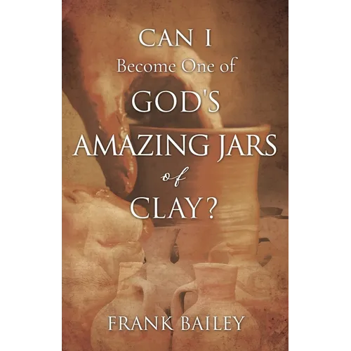 Can I Become One of God's Amazing Jars of Clay?