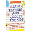 Brain Teasers and Riddles for Kids: Smart Riddles, Logic Puzzles, Brain Teasers and Mind Games for Kids and Family (Ages 7-9 8-12)