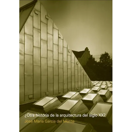 ¿Otra historia de la arquitectura del Siglo XX?