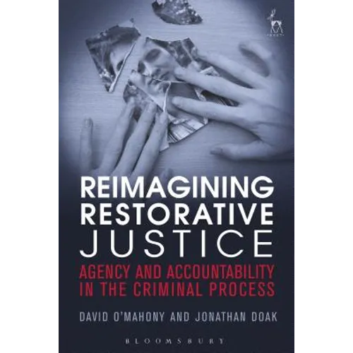 Reimagining Restorative Justice: Agency and Accountability in the Criminal Process
