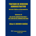 Tratado de Derecho Administrativo. Tomo III. Los Actos Administrativos y Los Contratos Administrativos