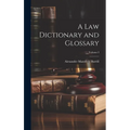 A Law Dictionary and Glossary; Volume I