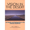 Vision in the Desert: Carl Hayden and Hydropolitics in the American Southwest