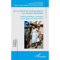De la chute du mur de Berlin au conflit ukrainien: Trajectoires politiques, stratégiques et économiques en Europe de l'Est