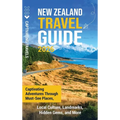 New Zealand Travel Guide: Captivating Adventures Through Must-See Places, Local Culture, Landmarks, Hidden Gems, and More