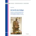 Ein Fest Fur Den Heiligen: Die Fruh- Und Hochmittelalterliche Verehrung Des Heiligen Zeno Und Ihre Liturgischen Quellen in Verona