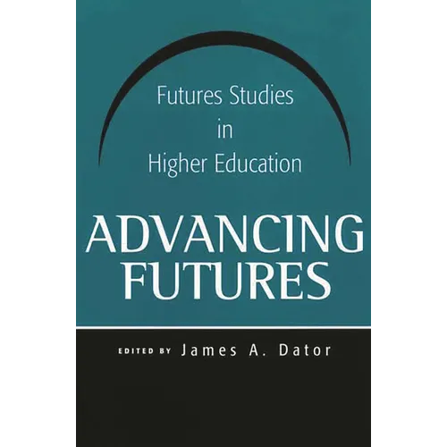 Advancing Futures: Futures Studies in Higher Education