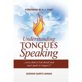 Understanding Tongues Speaking: Every Child of God Must Speak in Tongues