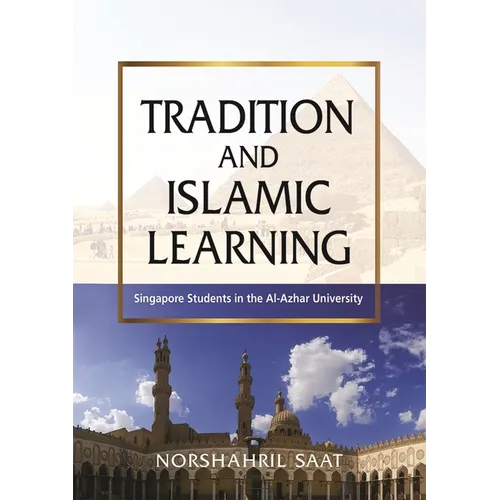 Tradition and Islamic Learning: Singapore Students in the Al-Azhar University