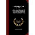 The Itinerary of a Breakfast: A Popular Account of the Travels of A Breakfast Through the Food Tube and of the ten Gates and Several Stations Throug