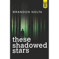 These Shadowed Stars