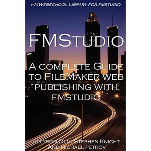 A Complete Guide to FileMaker Web Publishing with FMStudio