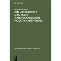 Ein Jahrzehnt Deutsch-Amerikanischer Politik (1897-1906)