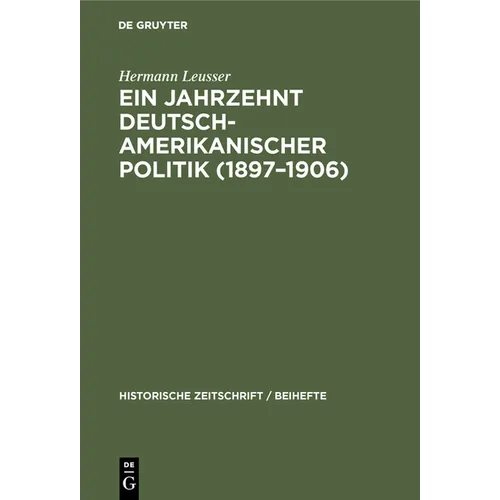 Ein Jahrzehnt Deutsch-Amerikanischer Politik (1897-1906)