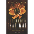 The World that Was: A Haunting Dystopian Tale Book 2