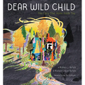 Dear Wild Child: You Carry Your Home Inside You