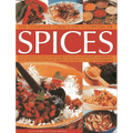 The Complete Cook's Encyclopedia of Spices: An Illustrated Guide to Spices, Spice Blends and Aromatic Ingredients with 100 Tastebud-Tingling Recipes a