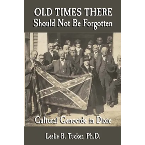 Old Times There Should Not Be Forgotten: Cultural Genocide in Dixie