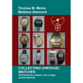 Collecting (Vintage) Watches: Wristwatches, antique- and vintage pocket watches