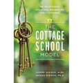 The Cottage School Model: The Breakthrough Educational Paradigm for Real-Life Learning
