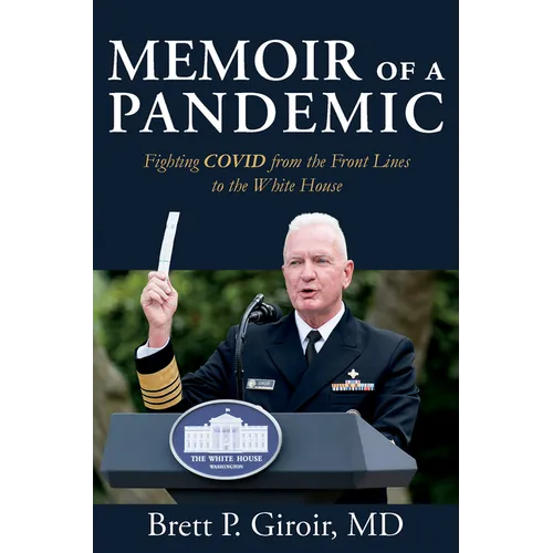 Memoir of a Pandemic: Fighting Covid from the Front Lines to the White House