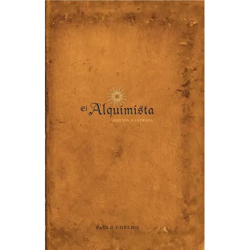 El Alquimista: Edicion Illustrada: Edicion Illustrada