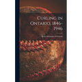 Curling in Ontario, 1846-1946