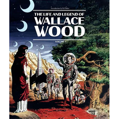 The Life and Legend of Wallace Wood Volume 2