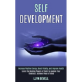 Self Development: Learn the Healing Powers of Reiki to Awaken Your Chakras & Achieve Piece of Mind (Increase Positive Energy, Boost Vitality, and Impr