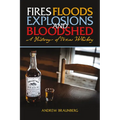Fires, Floods, Explosions, and Bloodshed: A History of Texas Whiskey