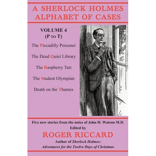 A Sherlock Holmes Alphabet of Cases Volume 4 (P to T): Five new stories from the notes of John H. Watson M.D.
