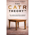 The CATR Theory: The 4 Legs of Successful Personal and Professional Relationships. It's NOT Rocket Science!