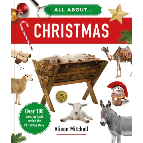 All about Christmas: Over 100 Amazing Facts Behind the Christmas Story
