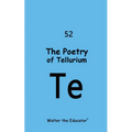 The Poetry of Tellurium