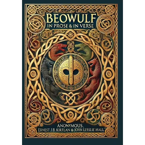 Beowulf in Prose & in Verse (Collector's Edition) (Laminated Hardback with Jacket): Kirtlan (Prose) & Hall (Verse)