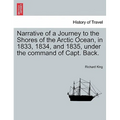 Narrative of a Journey to the Shores of the Arctic Ocean, in 1833, 1834, and 1835, under the command of Capt. Back.