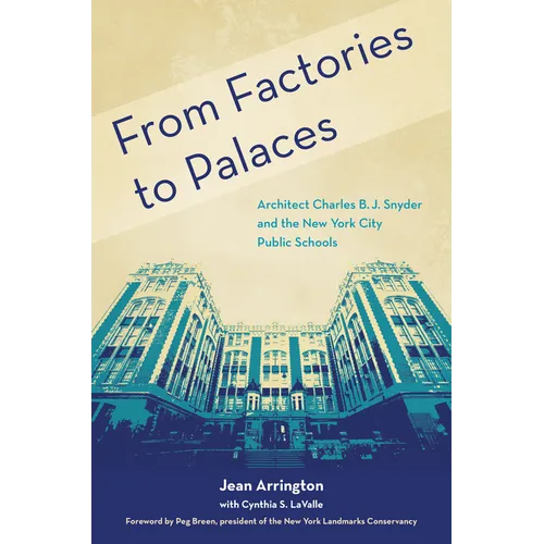 From Factories to Palaces: Architect Charles B. J. Snyder and the New York City Public Schools