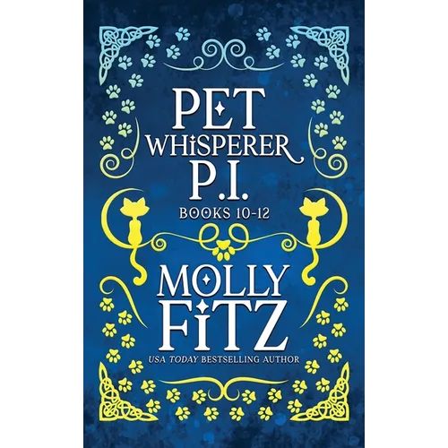 Pet Whisperer P.I. Books 10-12: Chaotic Cozy Mysteries with a Bossy Cat Sidekick