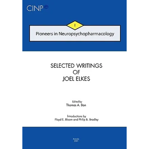 Pioneers in Neuropsychopharmacology I: Selected Writings of Joel Elkes