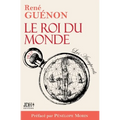 Le Roi du monde: Édition 2022 incluant préface et bibliographie de René Guénon