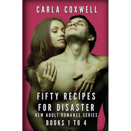 Fifty Recipes For Disaster New Adult Romance Series - Books 1 to 4