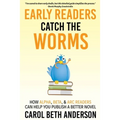 Early Readers Catch the Worms: How Alpha, Beta, & ARC Readers Can Help You Publish a Better Novel