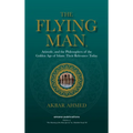 The Flying Man: Aristotle, and the Philosophers of the Golden Age of Islam: Their Relevance Today