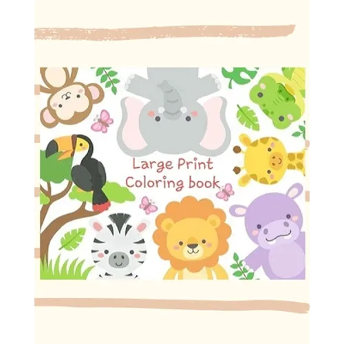 Large Print Coloring Book: An Adult Coloring Book with Fun, Easy, and Relaxing Coloring Pages for alphabet and Animal Lovers