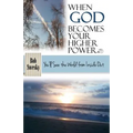 When God Becomes Your Higher Power: You'll See the World From Inside Out