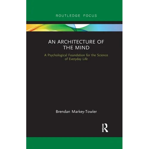 An Architecture of the Mind: A Psychological Foundation for the Science of Everyday Life